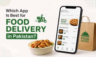 Which App Is Best for Food Delivery in Pakistan?
